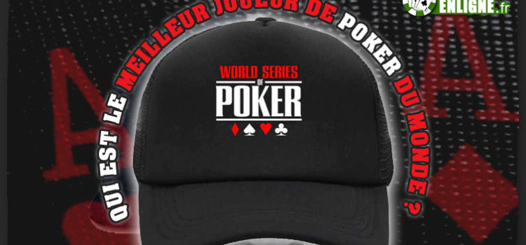 Existe-t-il un meilleur joueur mondial de poker en ligne ?